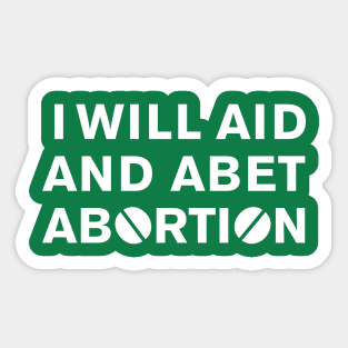 I WILL AID AND ABET ABORTION (white) Sticker